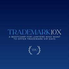Load image into Gallery viewer, TRADEMARK 10X™ : A Bootcamp For Lawyers Who Want to Offer Trademark VIP Days